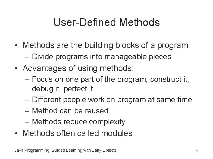 User-Defined Methods • Methods are the building blocks of a program – Divide programs