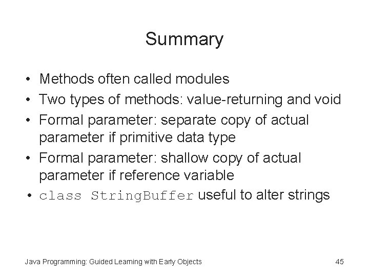 Summary • Methods often called modules • Two types of methods: value-returning and void