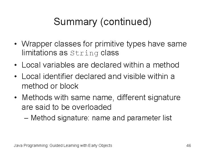 Summary (continued) • Wrapper classes for primitive types have same limitations as String class