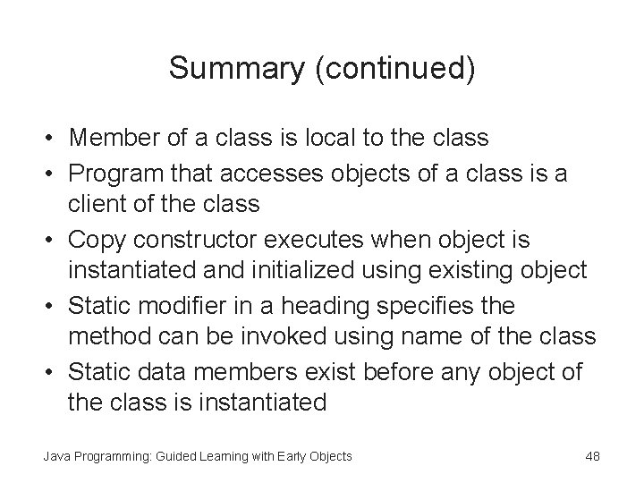 Summary (continued) • Member of a class is local to the class • Program
