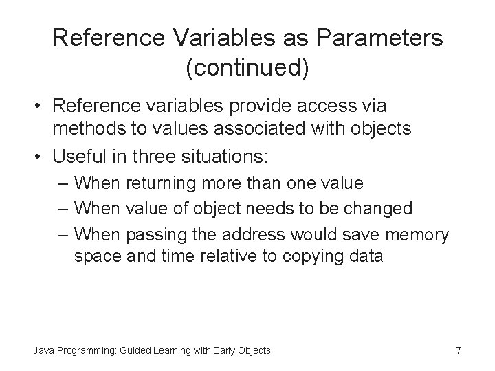 Reference Variables as Parameters (continued) • Reference variables provide access via methods to values
