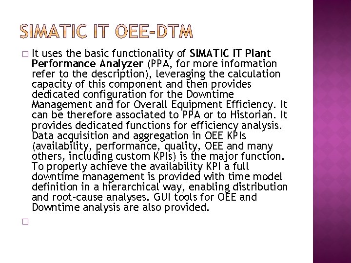 � � It uses the basic functionality of SIMATIC IT Plant Performance Analyzer (PPA,