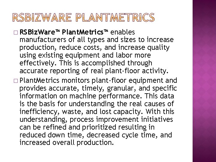 � RSBiz. Ware™ Plant. Metrics™ enables manufacturers of all types and sizes to increase