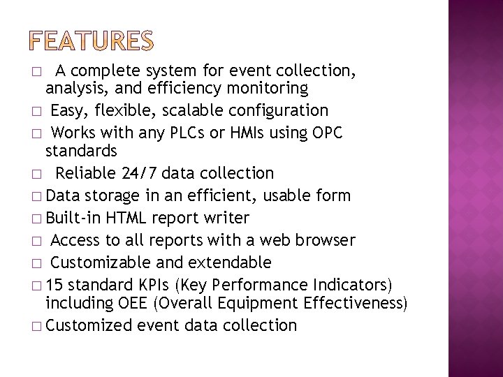 A complete system for event collection, analysis, and efficiency monitoring � Easy, flexible, scalable