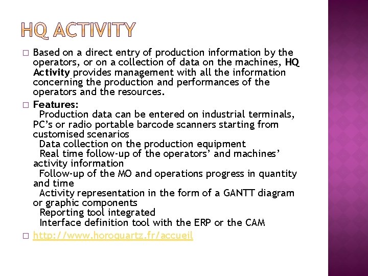 � � � Based on a direct entry of production information by the operators,