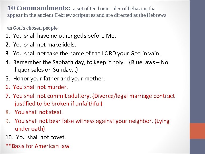 10 Commandments: a set of ten basic rules of behavior that appear in the