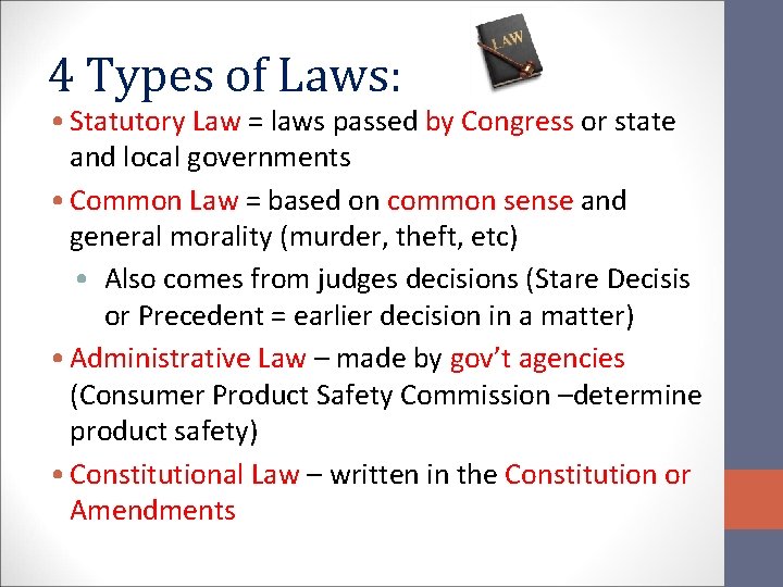 4 Types of Laws: • Statutory Law = laws passed by Congress or state