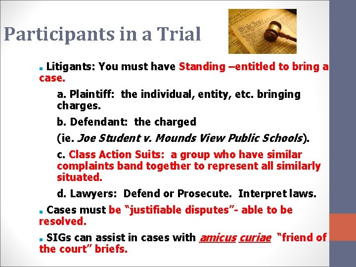 Participants in a Trial Litigants: You must have Standing –entitled to bring a case.