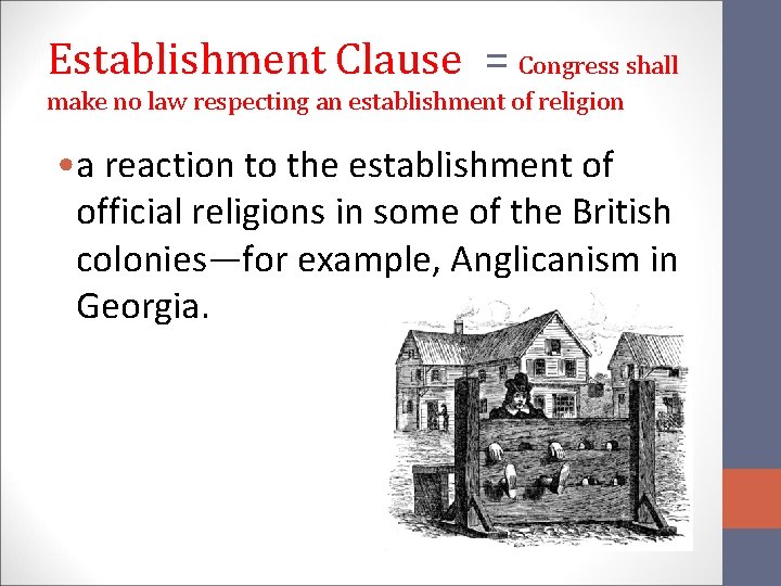 Establishment Clause = Congress shall make no law respecting an establishment of religion •