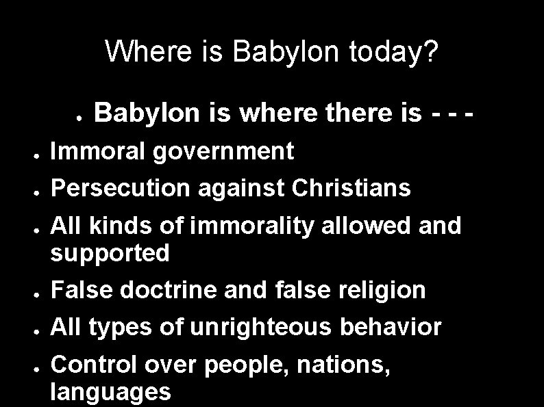 Where is Babylon today? ● Babylon is where there is - - - ●