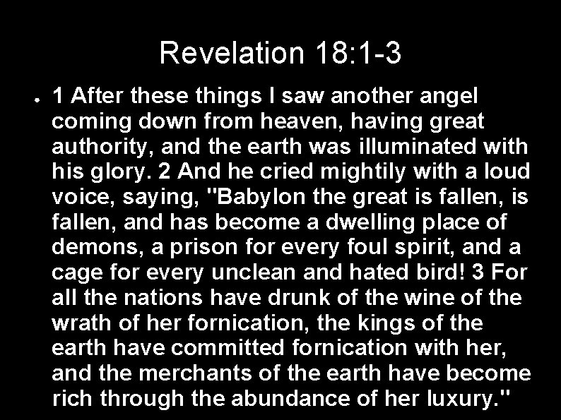 Revelation 18: 1 -3 ● 1 After these things I saw another angel coming