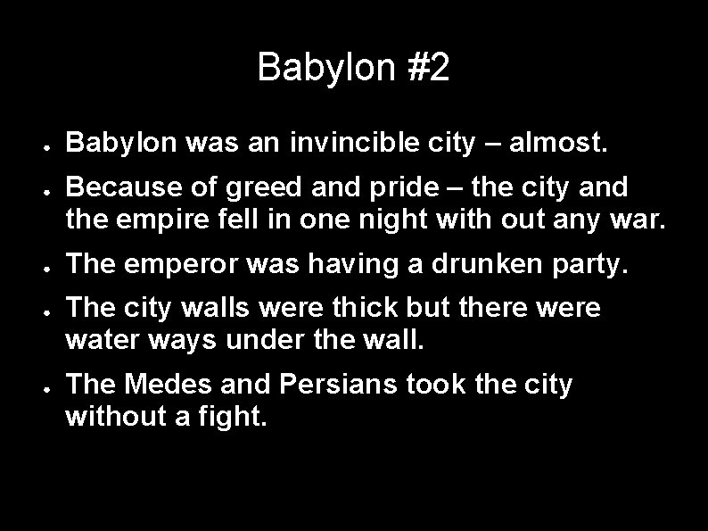 Babylon #2 ● ● ● Babylon was an invincible city – almost. Because of