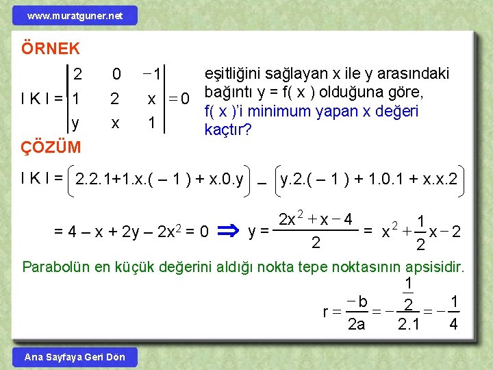 www. muratguner. net ÖRNEK 2 IKI= 1 y ÇÖZÜM 0 2 x -1 eşitliğini