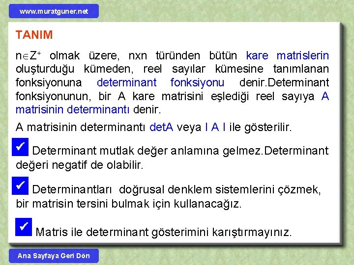 www. muratguner. net TANIM n Z+ olmak üzere, nxn türünden bütün kare matrislerin oluşturduğu