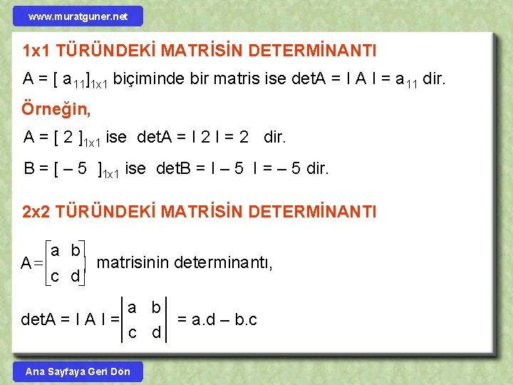 www. muratguner. net 1 x 1 TÜRÜNDEKİ MATRİSİN DETERMİNANTI A = [ a 11]1