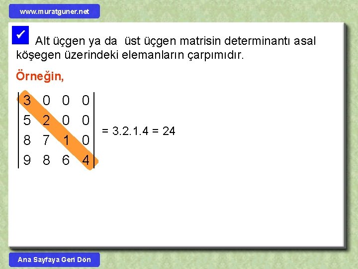 www. muratguner. net Alt üçgen ya da üst üçgen matrisin determinantı asal köşegen üzerindeki