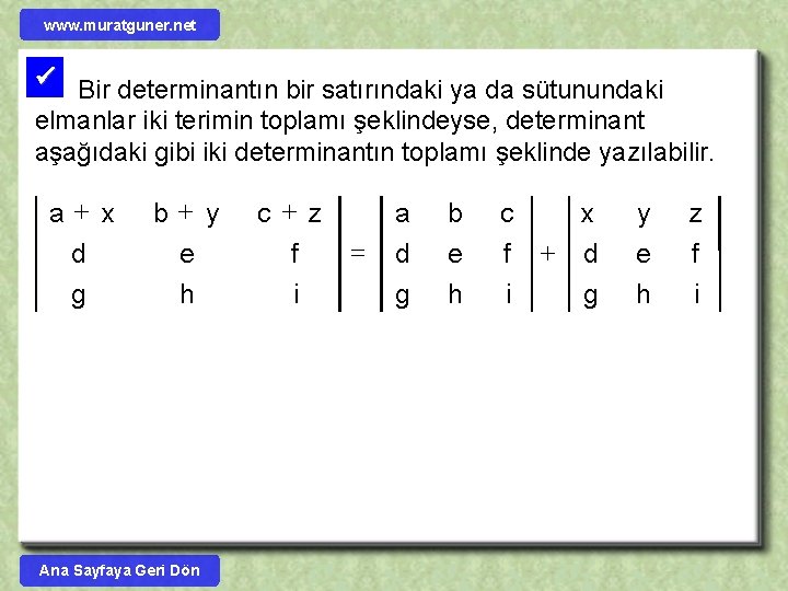 www. muratguner. net Bir determinantın bir satırındaki ya da sütunundaki elmanlar iki terimin toplamı