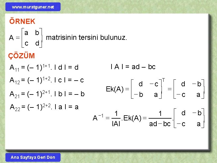 www. muratguner. net ÖRNEK éa bù A=ê ú matrisinin tersini bulunuz. ëc dû ÇÖZÜM