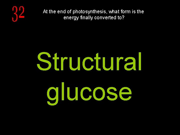 At the end of photosynthesis, what form is the energy finally converted to? Structural