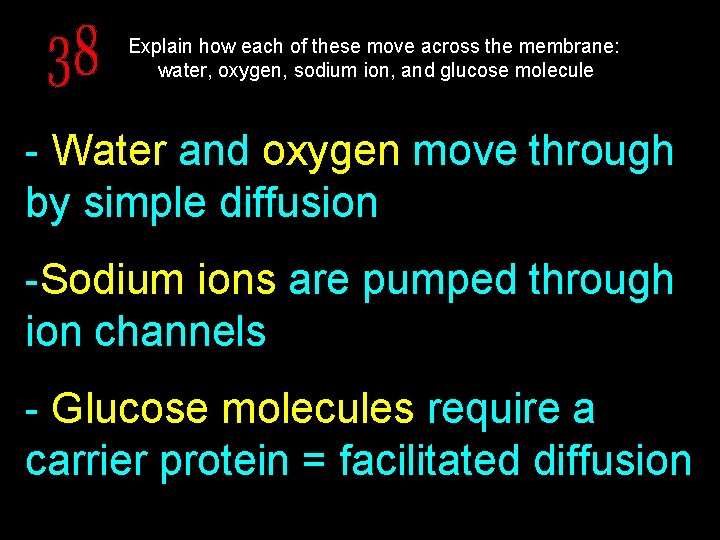 Explain how each of these move across the membrane: water, oxygen, sodium ion, and