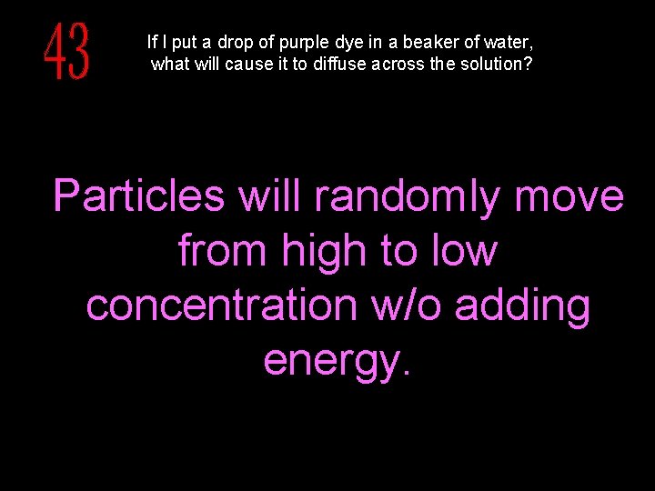 If I put a drop of purple dye in a beaker of water, what