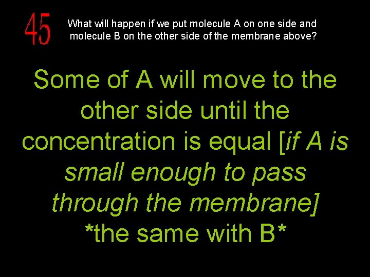What will happen if we put molecule A on one side and molecule B