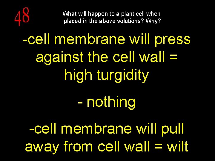 What will happen to a plant cell when placed in the above solutions? Why?