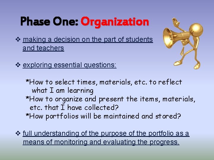 Phase One: Organization v making a decision on the part of students and teachers