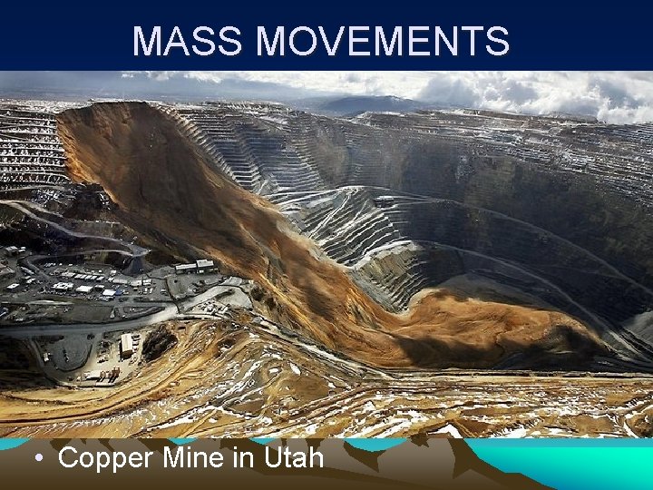 MASS MOVEMENTS • Copper Mine in Utah 