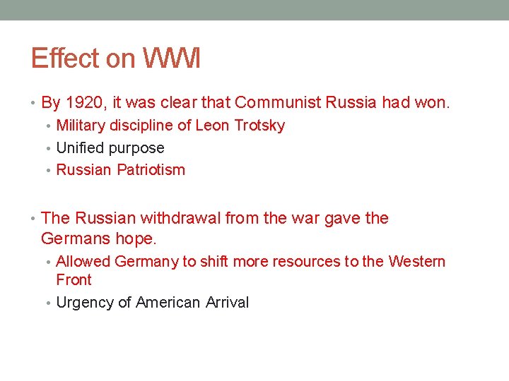 Effect on WWI • By 1920, it was clear that Communist Russia had won.