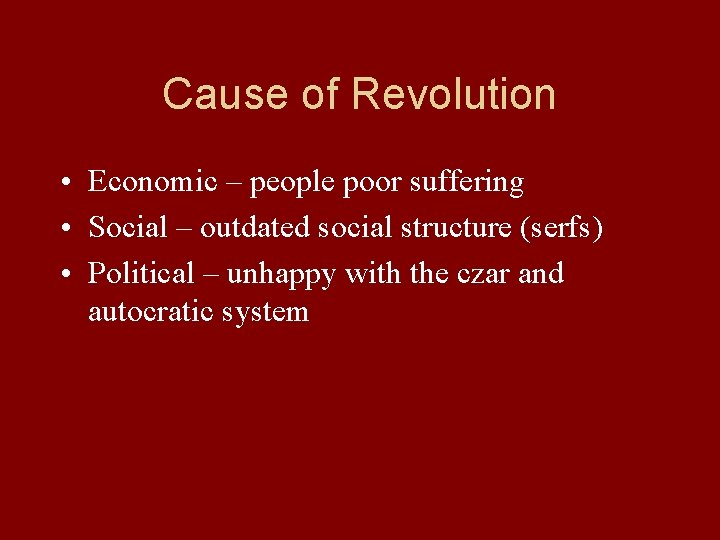 Cause of Revolution • Economic – people poor suffering • Social – outdated social