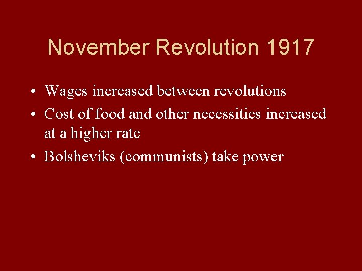 November Revolution 1917 • Wages increased between revolutions • Cost of food and other