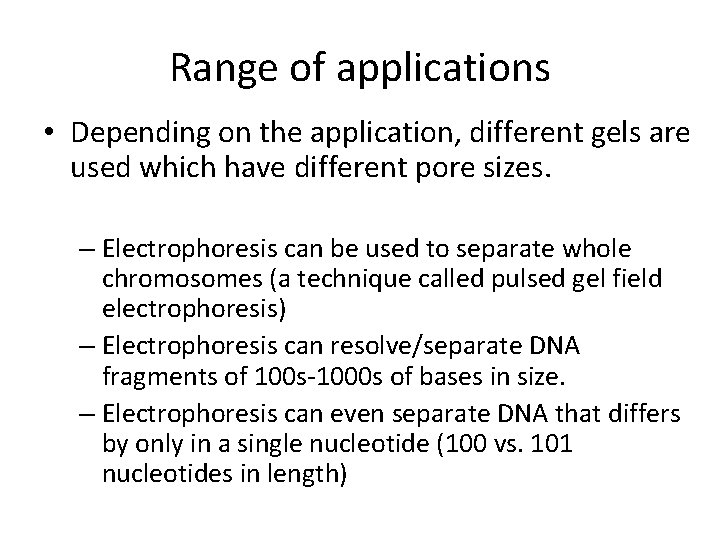 Range of applications • Depending on the application, different gels are used which have