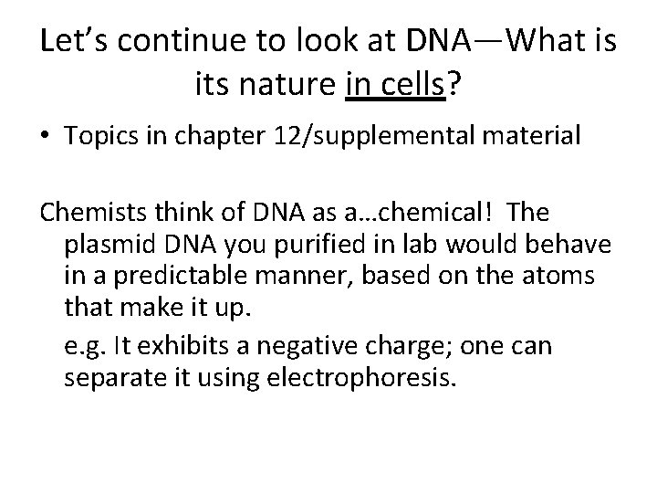 Let’s continue to look at DNA—What is its nature in cells? • Topics in
