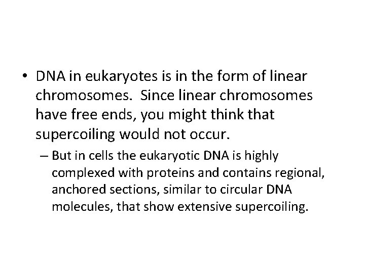  • DNA in eukaryotes is in the form of linear chromosomes. Since linear