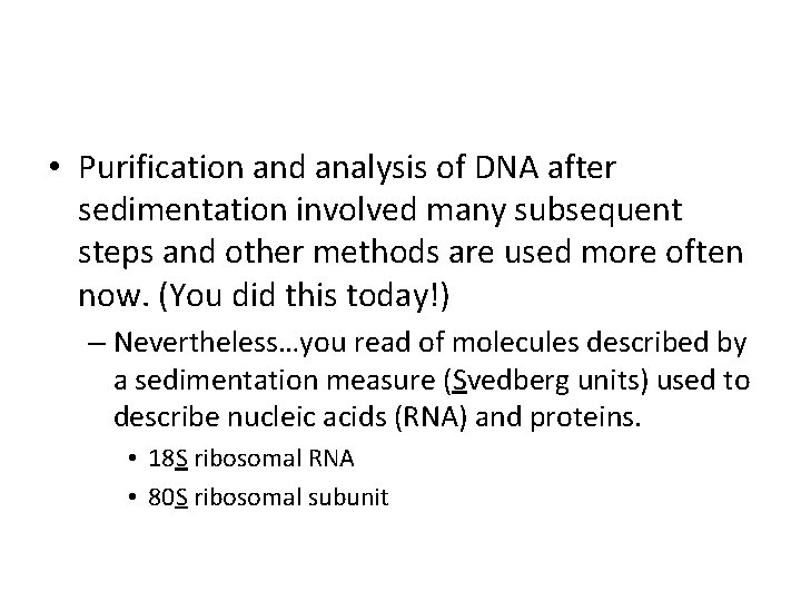  • Purification and analysis of DNA after sedimentation involved many subsequent steps and