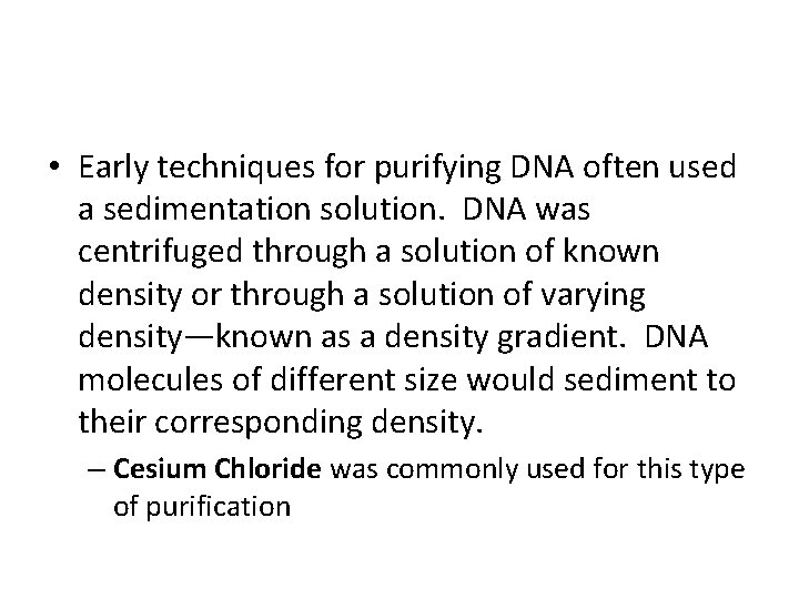  • Early techniques for purifying DNA often used a sedimentation solution. DNA was
