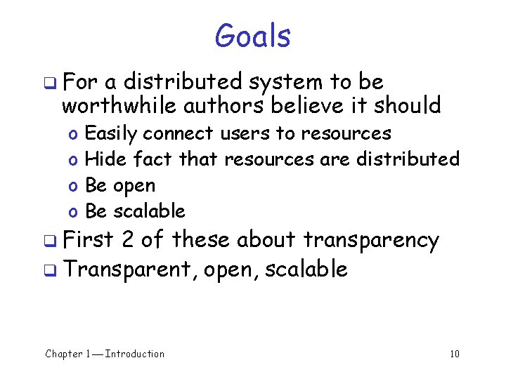 Goals q For a distributed system to be worthwhile authors believe it should o Goals q For a distributed system to be worthwhile authors believe it should o