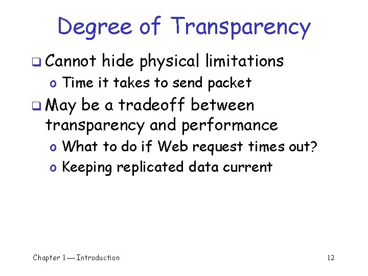 Degree of Transparency q Cannot hide physical limitations o Time it takes to send Degree of Transparency q Cannot hide physical limitations o Time it takes to send
