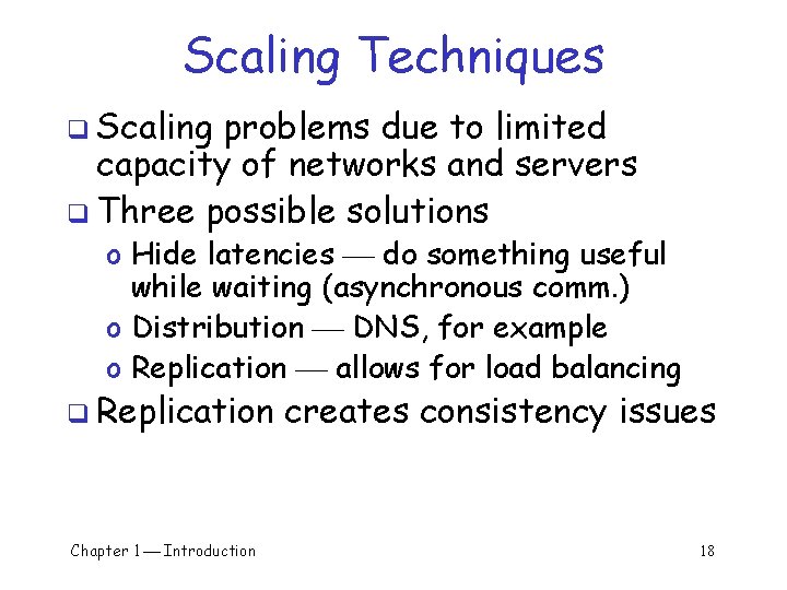Scaling Techniques q Scaling problems due to limited capacity of networks and servers q Scaling Techniques q Scaling problems due to limited capacity of networks and servers q