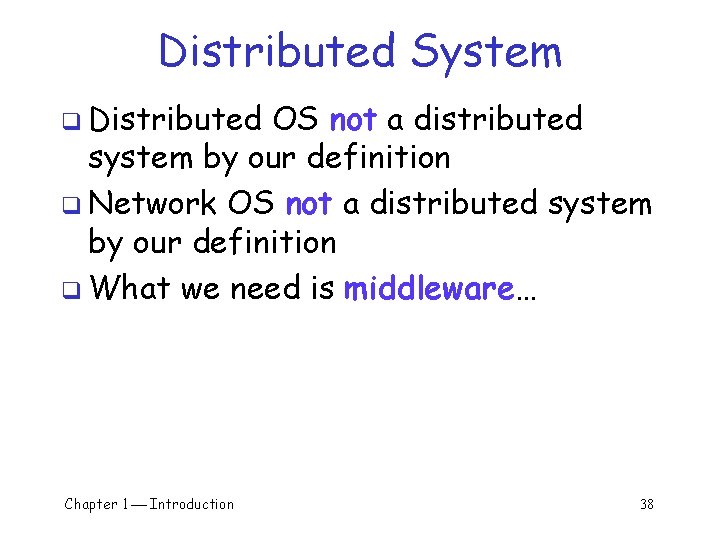 Distributed System q Distributed OS not a distributed system by our definition q Network Distributed System q Distributed OS not a distributed system by our definition q Network