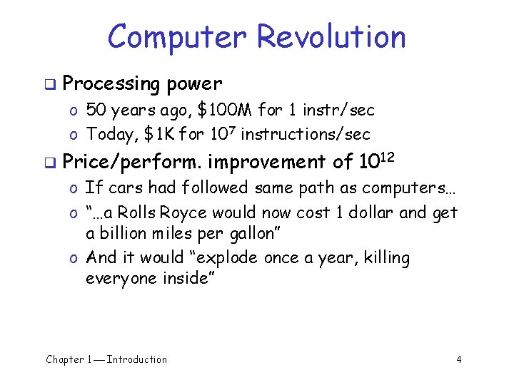 Computer Revolution q Processing power o 50 years ago, $100 M for 1 instr/sec Computer Revolution q Processing power o 50 years ago, $100 M for 1 instr/sec