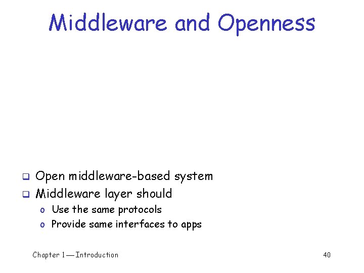 Middleware and Openness q q Open middleware-based system Middleware layer should o Use the Middleware and Openness q q Open middleware-based system Middleware layer should o Use the