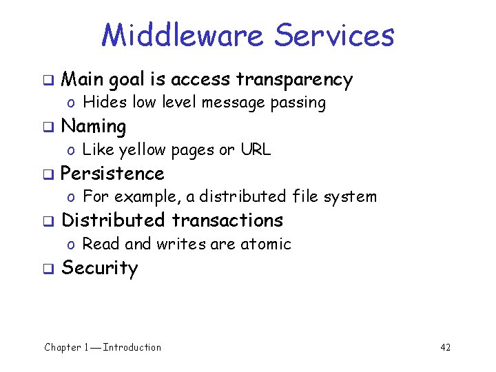 Middleware Services q Main goal is access transparency o Hides low level message passing Middleware Services q Main goal is access transparency o Hides low level message passing