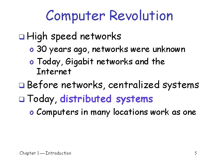 Computer Revolution q High speed networks o 30 years ago, networks were unknown o Computer Revolution q High speed networks o 30 years ago, networks were unknown o