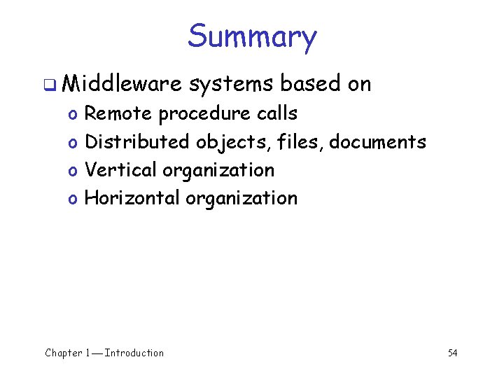 Summary q Middleware o o systems based on Remote procedure calls Distributed objects, files, Summary q Middleware o o systems based on Remote procedure calls Distributed objects, files,