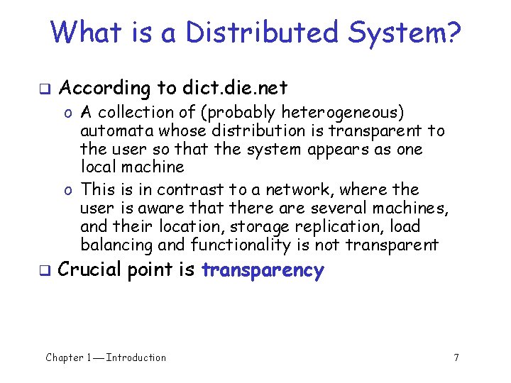What is a Distributed System? q According to dict. die. net o A collection What is a Distributed System? q According to dict. die. net o A collection