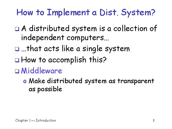 How to Implement a Dist. System? q. A distributed system is a collection of How to Implement a Dist. System? q. A distributed system is a collection of