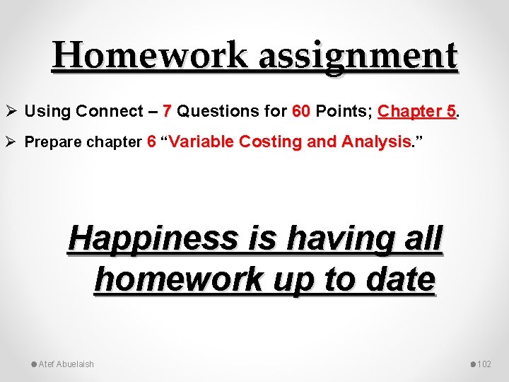 Homework assignment Ø Using Connect – 7 Questions for 60 Points; Chapter 5. 5