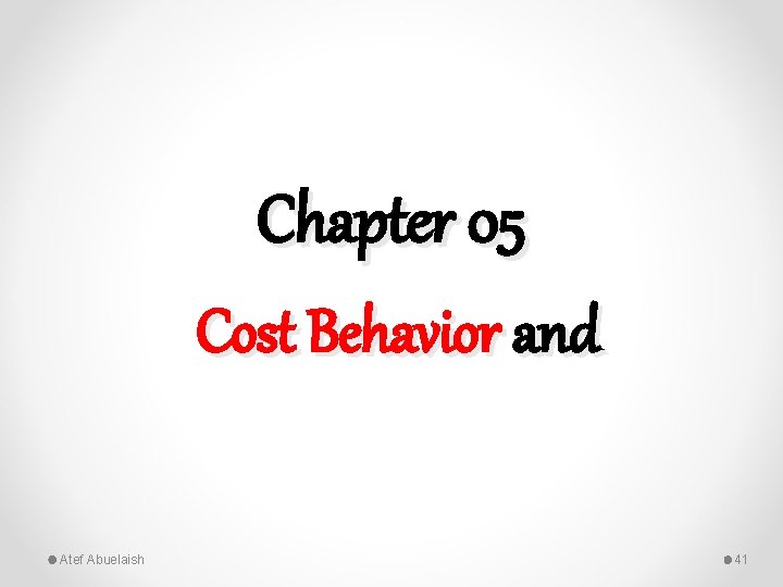 Chapter 05 Cost Behavior and Atef Abuelaish 41 